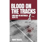 Blood on the Tracks: England in Australia: The 1974-75 Ashes