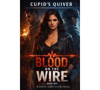 Blood on the Wire: 1 (Cartel Confessions: A Cross-Border Love Triangle Romantic Suspense Series)