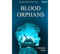 Blood Orphans: The Houllette Family Saga, Book 4