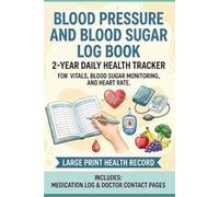 Blood Pressure and Blood Sugar log book: 2-Year Daily Health Tracker for Vitals, Blood Sugar Monitoring, and Heart Rate. Large Print Health Record ... Pages. (The Mind & Body Wellness Series)