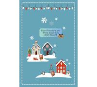 Blood Pressure and Blood Sugar Log Book Record: Christmas Holiday Winter Snow Theme Health Tracker for Men and Women