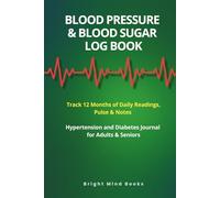 Blood Pressure and Blood Sugar Log Book: Track 12 Months of Daily Readings, Pulse & Notes | Hypertension and Diabetes Journal For Adults & Seniors