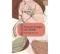 Blood Pressure and Blood Sugar Log Book with Medication: 3-in-1 Health Logbook for Diabetics, Blood Glucose, Medicine | Daily Tracking for over 1 ... for own use or Gift to Adult and Seniors...