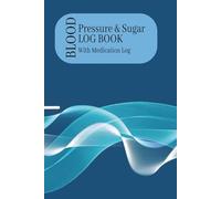 Blood Pressure and Blood Sugar Logbook: 3-in-1 Health Log Book for Blood Pressure, Blood Sugar (Glucose), and Medication | Weekly Tracker Format for ... for own use or gift to Adults and Seniors