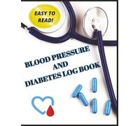 BLOOD PRESSURE AND DIABETES LOG: Simple Daily Logs to Manage Your Numbers, Meds & Wellness | Chart For Your BP Number And Diabetes Count | Daily Log ... 8.5 x 11 100 Pages | For Months Of Monitoring