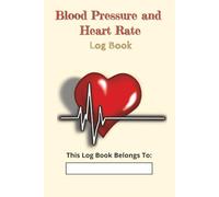 Blood Pressure and Heart Rate: Log Book to Track Daily Blood Pressure, Heart Rate, Body Temperature, and Oxygen Saturation|6 x 9 inches|104 pages good for 2 years|Inspirational Quote with Each Page
