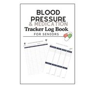 Blood Pressure and Medication Log Book for Seniors: Large Print Daily Health Monitor for Seniors | Track Blood Pressure Readings and Medications & Supplements in One Book