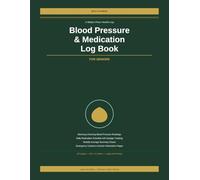 Blood Pressure and Medication Log Book for Seniors: Large Print Daily Tracker with Morning and Evening Readings, Pulse, Weight, Medication Schedule ... Days of Daily Logging with Weekly Averages