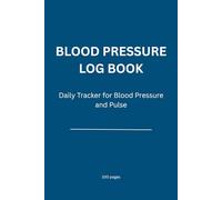 Blood Pressure and Pulse Log Book for Seniors: Daily Tracker for Heart Health | Track Your Daily Blood Pressure and Pulse Readings | 100 pages