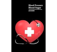 Blood Pressure and Sugar Log Book: 2 In 1 Daily Diabetes and BP Monitoring Journal Health Planner for Men Women Adults or Cardiac Patients. (Volume 3)