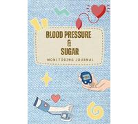 Blood pressure and sugar monitors for home use: 2 in 1 Diabetes and Blood Pressure Log Book ,Daily & Weekly Tracking of Blood Glucose, Pressure Levels & Heart Rate For Diabetic Patients.