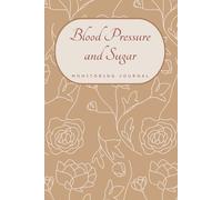 Blood pressure and sugar monitors for home use: 2 in 1 Diabetes and Blood Pressure Log Book ,Daily & Weekly Tracking of Blood Glucose, Pressure Levels & Heart Rate For Diabetic Patients.