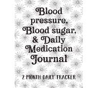 Blood Pressure, Blood Sugar, and Daily Medication Journal: Large Print Daily Log for Monitoring Blood Pressure, Blood Sugar, Heart Rate and Medication | 8.5" x 11" 115 Pages
