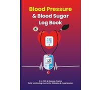 Blood Pressure & Blood Sugar Log Book: 2-in-1 BP & Glucose Tracker | Daily Monitoring Journal for Diabetes & Hypertension | Blood Glucose and BP ... with Medication, Pulse, Weight & Notes