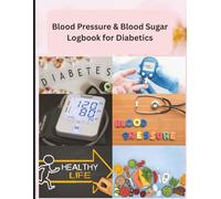 Blood Pressure & Blood Sugar Log Book for Diabetics: Daily Tracker for BP, Glucose, Medications, Meals & Wellness - Health Journal for Diabetes ... Control | 8.5 x 11 inch size, 120 pages