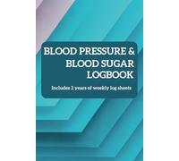 Blood Pressure & Blood Sugar Logbook: 2 in 1 Weekly Blood Pressure and Blood Glucose Recording Notebook | Diabetic Glucose Tracker | 6 x 9 inches | 110 Pages | Quality Soft Matte Paperback