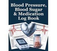 Blood Pressure, Blood Sugar & Medication Log Book: Daily Tracker for Seniors, Diabetics & Caregivers - 52-Week Health Journal for Home Monitoring (Large Print)