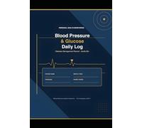 Blood Pressure & Glucose Daily Log: Control Log for Diabetes and Hypertension in Adults 60+. Daily Tracking of Vital Signs, Pulse, and Sugar (260-Day Edition)