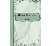 Blood Pressure Log: 6x9 inches | Eucalyptus Theme | Shades Of Hunter Green