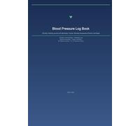 Blood Pressure Log Book: 120-Day Tracking Journal with Medication Tracker, Monthly Summaries & Doctor Visit Notes