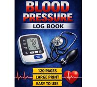 BLOOD PRESSURE LOG BOOK: 120 Pages | Large Print | Easy to Use Blood Pressure Tracker for Daily Monitoring