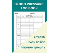 Blood Pressure Log Book: 2-Year Tracker: Monitor, Record & Manage Your Blood Pressure for a Healthier Life