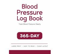 Blood Pressure Log Book: 365-Day Daily Blood Pressure Tracker for Home Use & Seniors: Large Print Daily Tracker to Record Readings, Monitor Trends & Stay Consistent (Easy to Use)