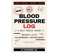 Blood Pressure Log Book: 365 Days of AM & PM Readings with Heart Rate, Medications & Doctor Notes - AHA Reference Chart Included - Daily Tracker Journal for Adults & Seniors
