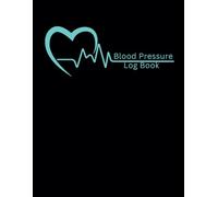 Blood Pressure Log Book: 52-Week Daily Tracker & Heart Health Journal for Systolic, Diastolic, and Pulse Monitoring At Home - Large 8.5" x 11", Minimalist Design