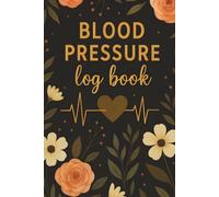 Blood Pressure Log Book 6x9 Hardcover: | Boho Floral Design | Track Daily Readings, Heart Rate & Notes | Health Monitoring Journal for Seniors, Women & Men