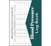 Blood Pressure Log Book: 8.27" x 11.69", 110 Pages, Horizontal Layout Notebook, 6 Column Log Book, Daily Log to Track and Monitor Blood Pressure Heart rate Readings at Office, Home, When Traveling