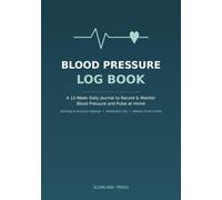 Blood Pressure Log Book: A 12-W aily Journal to Record & Monitor Blood Pressure and Pulse at Home - Morning & Evening Readings, Medication Log & Weekly Trend Charts (7x10 Large Print Friendly)