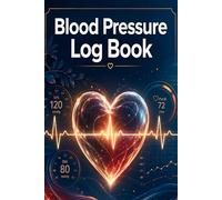 Blood Pressure Log Book: A Practical Blood Pressure Health Tracker and Doctor Appointment Planner for Hypertension