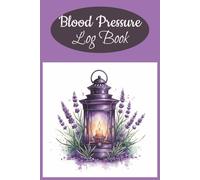 Blood Pressure Log Book: A Simple Daily Tracker for Heart Health and Hypertension Management | 6 x 9 Inches | 54 pages