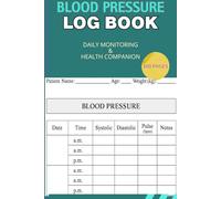 Blood Pressure Log Book: Blood Pressure Log Daily Tracker | Monitor and Record Blood Pressure at Home | 100 Pages (6" x 9" Inches)