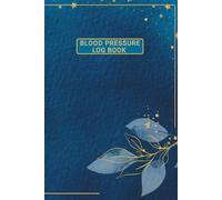 Blood Pressure Log Book Blue Gold Print: Weekly BP Journal 6" x 9": Daily 2 Year (104 weeks) Personal Tracker Diary - 4 Readings Per Day for BP Record & Monitoring
