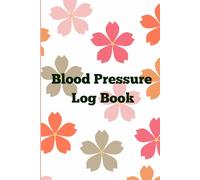 Blood Pressure Log Book: Compact 6x9 Journal for Monitoring BP at Home or On the Go.Track Systolic, Diastolic, Heart Rate & Symptoms