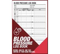 Blood Pressure Log Book: Comprehensive Tracker for Daily Blood Pressure Readings, Heart Rate Monitoring, Medication Schedules, Symptoms, Doctor ... Health Management | 6x9 Inch | 130 Pages