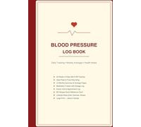 Blood Pressure Log Book: Daily AM & PM Tracking, Weekly Averages & Monthly Summaries - 76 Pages: Heart Rate & Pulse Recording, Medication Tracker, ... Reference, Lifestyle Notes - 6x9 Hardcover