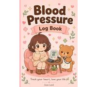 Blood Pressure Log Book: Daily and Weekly Blood Pressure Tracker with BP Reference Chart, Health Tips and Notes Pages - 52 Weeks of Heart Health Monitoring