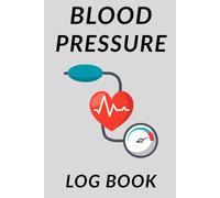 Blood Pressure Log Book: Daily Blood Pressure and Heart Rate Pulse Tracker | 6x9 Inch Portable Journal for Home Monitoring with Medication Record and Notes