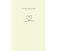 Blood Pressure Log Book: Daily Blood Pressure and Heart Rate Tracker - 26 Weeks of Home Monitoring