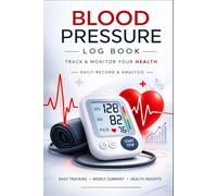Blood Pressure Log Book: Daily Blood Pressure & Heart Rate Tracker for Men, Women & Seniors | Large Print Weekly Log with Morning & Evening Readings, Pulse, Weight & Notes