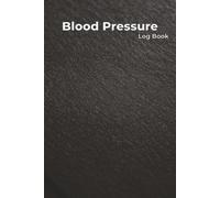 Blood Pressure Log Book: Daily Blood Pressure Log | Record & Monitor Blood Pressure at Home | 126 Pages (6" x 9" Inches) A Multi-Cover Series Edition