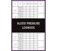 Blood Pressure Log Book: Daily Blood Pressure Tracker for Hypertension Monitoring