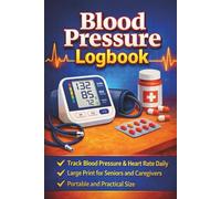 Blood Pressure Log Book: Daily BP, Heart Rate & Health Tracking Journal and Weekly Blood Pressure Summary.