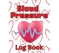 Blood Pressure Log Book: Daily Heart Rate & Blood Pressure Record Book | AM & PM Monitoring Log with Mood & Notes Tracker | 8.5 x 11 Inches, 72 Pages