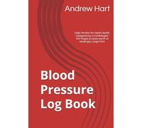 Blood Pressure Log Book: Daily Monitor for Heart Health - Designed by a Cardiologist - 100 Pages, 2 years worth of readings, Large Print