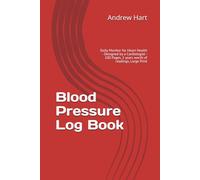 Blood Pressure Log Book: Daily Monitor for Heart Health - Designed by a Cardiologist - 100 Pages, 2 years worth of readings, Large Print