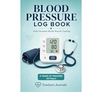BLOOD PRESSURE LOG BOOK: Daily Personal Health Record Tracking for Heart Rate, Pulse and Blood Pressure Readings - 4 Years of Monitoring, 50 Pages, 6x9 inch Notebook.